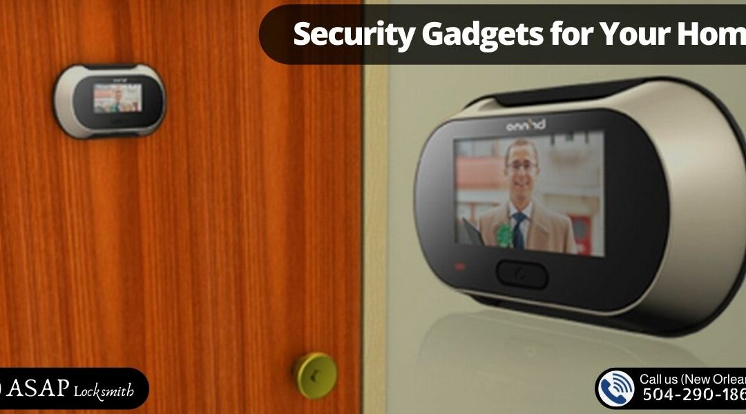 9 Best Security Gadgets for Your Home New Orleans Louisiana
