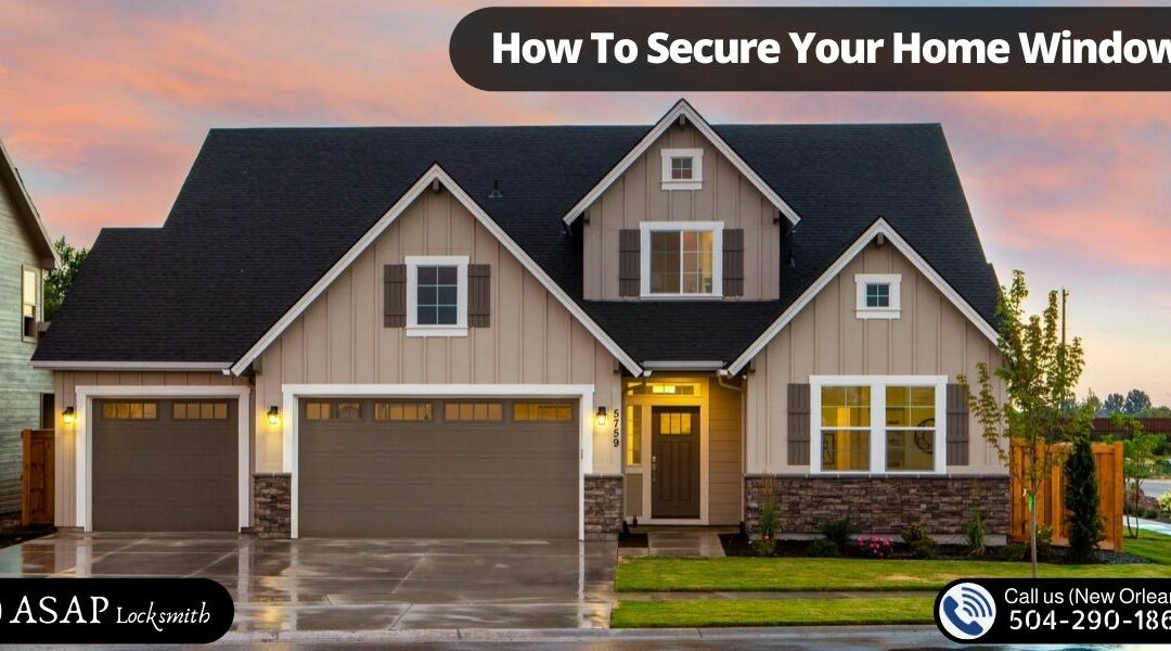 How To Secure Your Home Windows