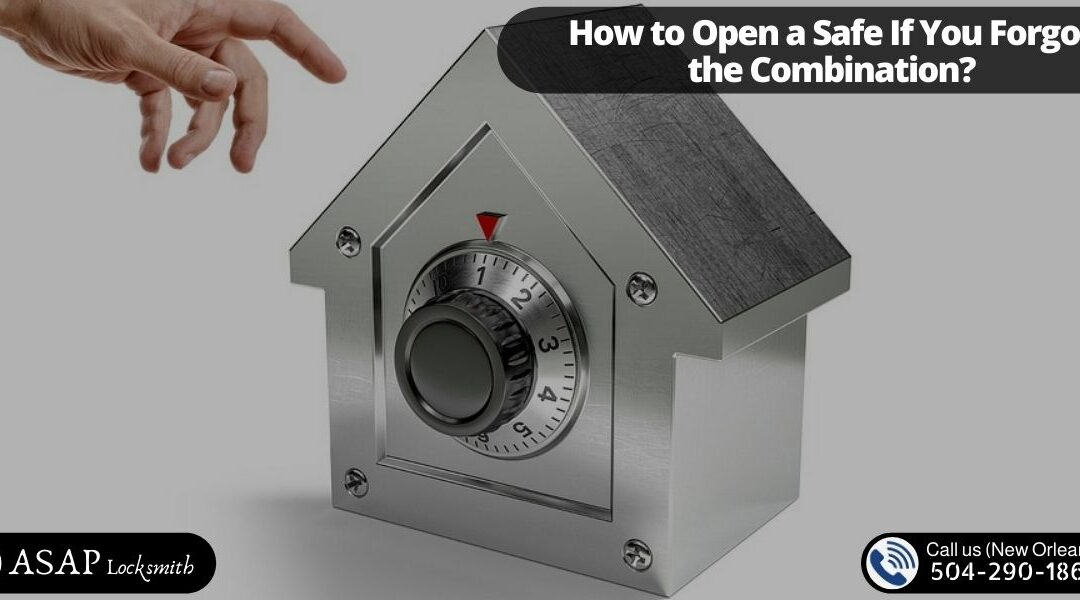 How to open a safe if you forgot the combination?